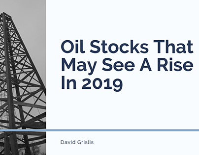 Oil Stocks That May See A Rise In 2019