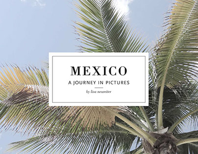Mexico -  A Journey in Pictures