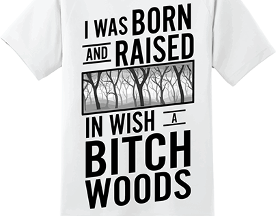 I was born in Bitch-woods