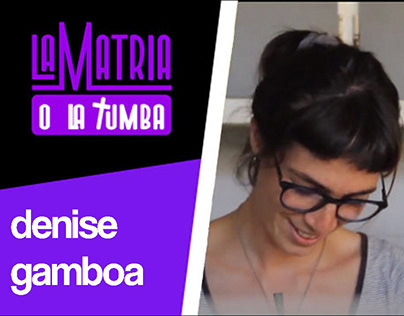 Audiovisual - La Matria o La Tumba - Denise Gamboa