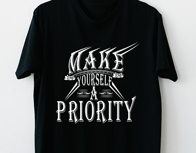 Make yourself a priority T-shirt Design