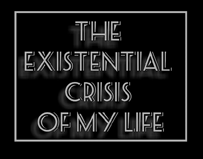 ~The existential crisis of my life~