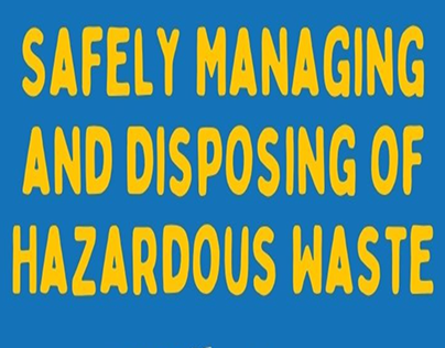 Safely Managing and Disposing of Hazardous Waste
