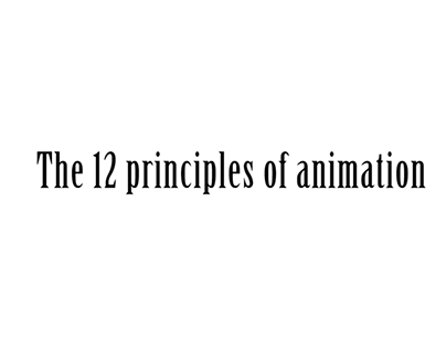 The 12 principles of animation