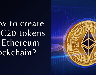 Creating ERC20 tokens on the Ethereum Blockchain