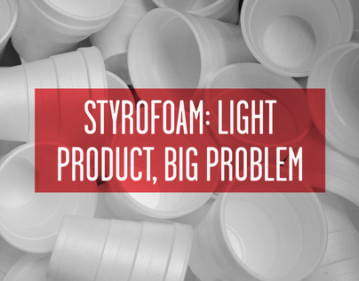 Styrofoam: Light Product Big Problem