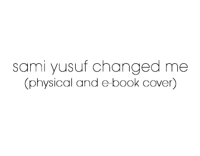 Sami Yusuf Changed Me ( Physical And E-Book Cover)