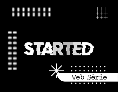Web Série - STARTED