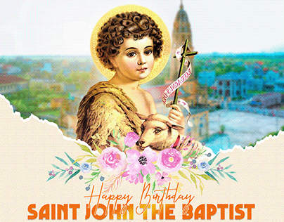 HAPPY BIRTHDAY SAINT JOHN THE BAPTIST