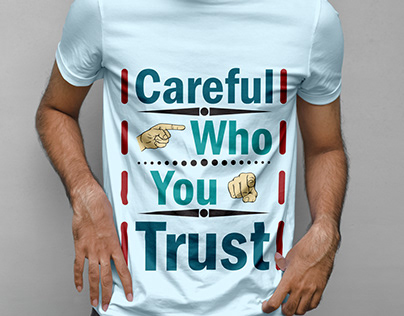 "Careful Who You Trust" Quote Typography T-shirt Design