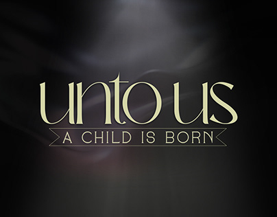 "Unto Us" - Series Design For CHC