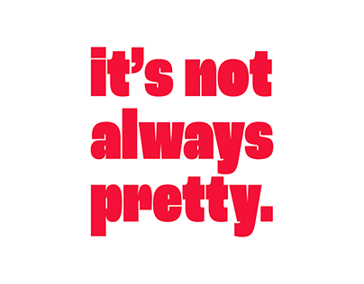 it's not always pretty.