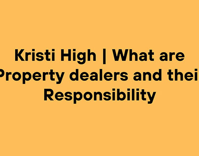 What are Property dealers | Kristi High