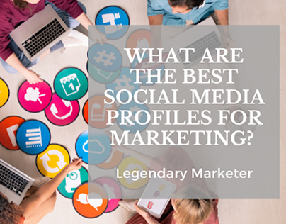 What are the Best Social Media Profiles for Marketing?