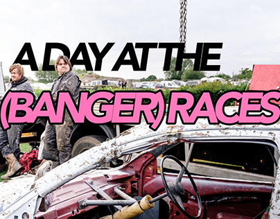 A Day at the (Banger) Races