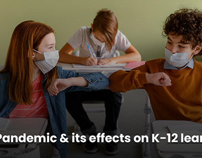 The Pandemic and its effects on K-12 learning