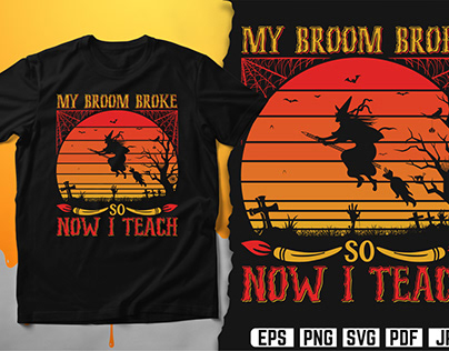 My Broom Broke so now I Teach Halloween T-Shirt Design