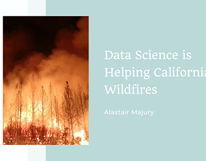Alastair Majury | Data Science Can Stop Wildfires