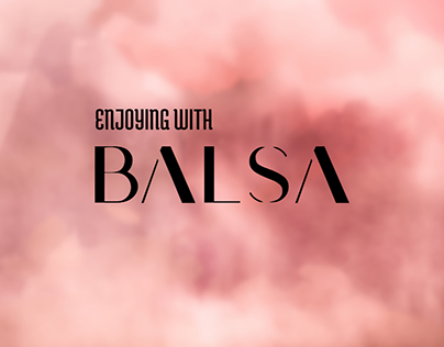 ENJOYING WITH BALSA - A Brand Lifestlyle