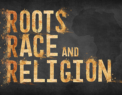 Roots, Race, Religion