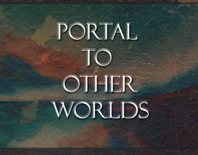 Portal To Other Worlds