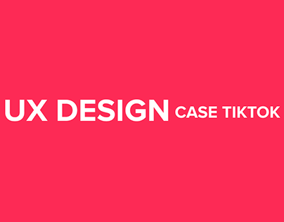 UX Design - Case TikTok