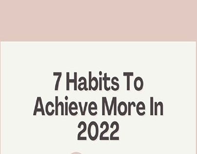 7 Habits To Achieve More In 2022