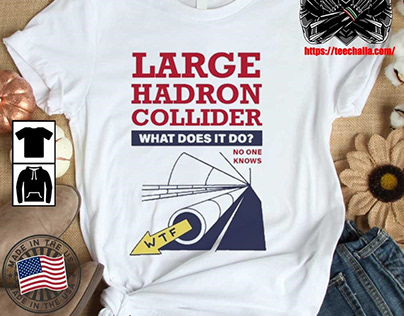 Dr Eram Rizvi Large Hadron Collider T-shirt