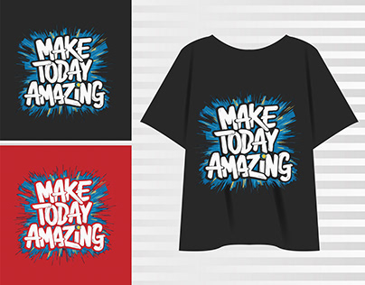 Make today amazing motivational typography t-shirt