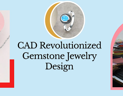 CAD Designing Changed The Gemstone Jewelry Industry