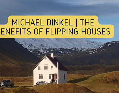 Michael Dinkel | The Benefits of Flipping Houses