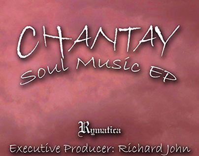 Chantay: Soul Music EP | Executive Producer: Richard J.
