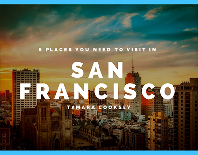 6 Places You Need To Visit In San Francisco
