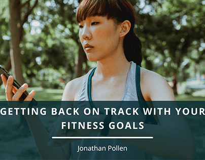 Getting Back on Track With Your Fitness Goals