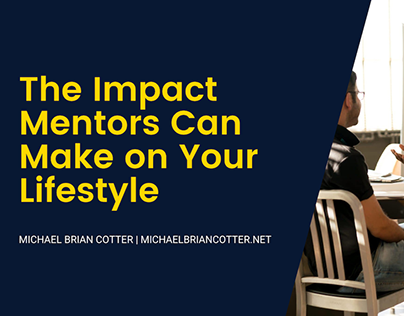 The Impact Mentors Can Make On Your Lifestyle