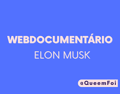 Webdocumentário Elon Musk - (Canal Quem Foi)
