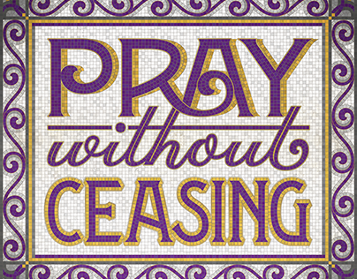"Pray without Ceasing" Fauxsaic