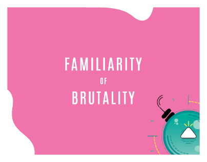 Familiarity of Brutality