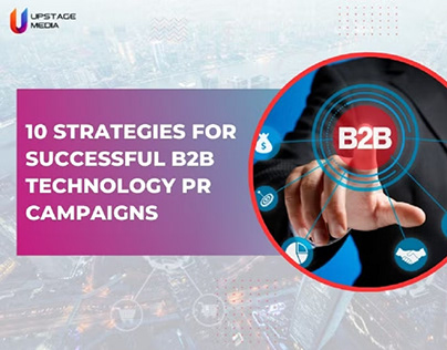Strategies for Successful B2B Technology PR Campaigns