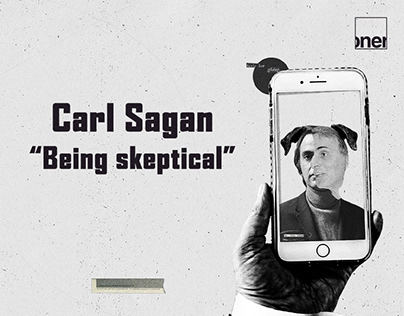 "Being skeptical" Carl Sagan