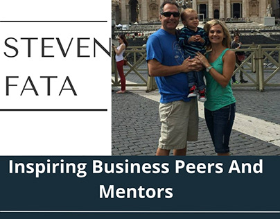 Steven Fata - Inspiring Business Peers And Mentors