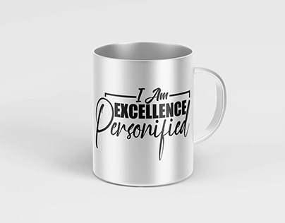 Excellence Mug Designs (I Am Excellence Personified)