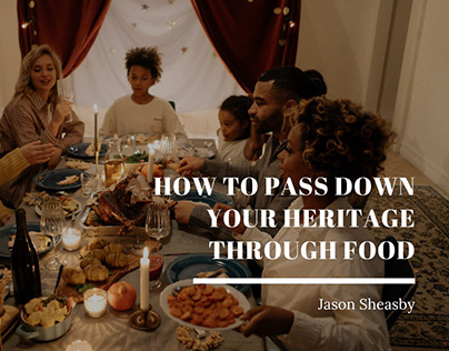 How to Pass Down Your Heritage Through Food