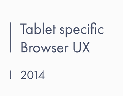 Tablet specific Browser UX - 2014