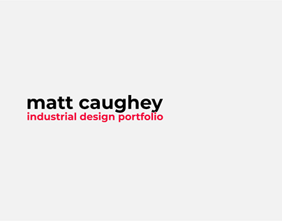 Matt Caughey Industrial Design Portfolio S22
