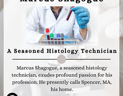 Marcus Shagogue - A Seasoned Histology Technician