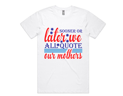 Sooner or later we all quote our mothers