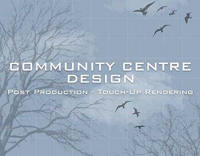 Community Centre Design [ Post Production ]