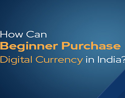 How Can Beginner Purchase Digital Currency in India?