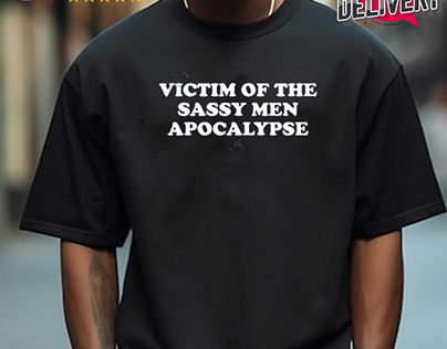 Victim Of The Sassy Men Apocalypse T-shirt